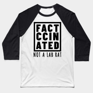 FACT-CCINATED - Not A Lab Rat Baseball T-Shirt